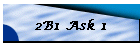 2B1 Ask 1