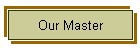 Our Master