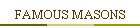 FAMOUS MASONS