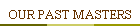 OUR PAST MASTERS