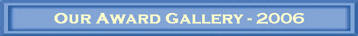 Our Award Gallery - 2006
