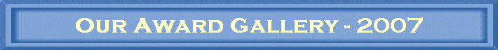 Our Award Gallery - 2007