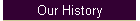 Our History