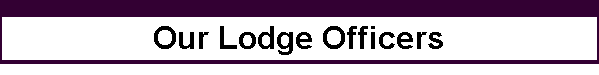 Our Lodge Officers