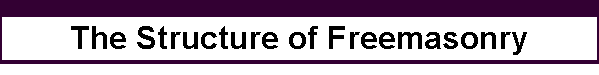 The Structure of Freemasonry