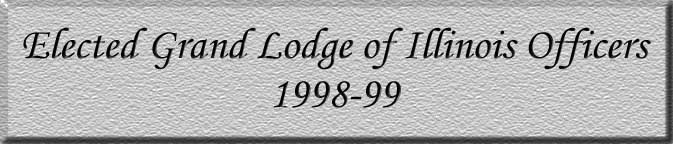 Elected Grand Lodge of Illinois Officers: 1998-99
