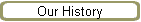 Our History